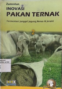 Image of Inovasi Pakan Ternak 2 Fermetasi Janggel Jagung, Nenas & Jerami