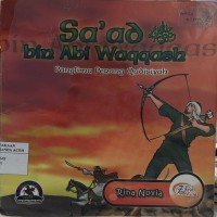 Image of Sa'ad bin Abu Waqqash : Pemimpin Lembut Hati dan Bijaksana