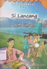 Image of Si Lancang : Cerita Rakyat Riau